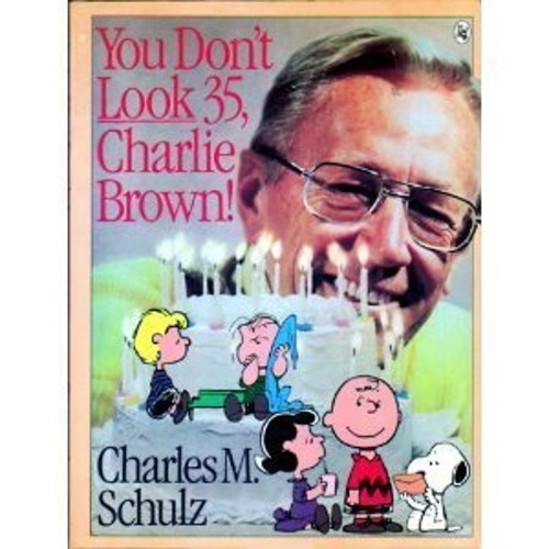You Don't Look Thirty-five, Charlie Brown