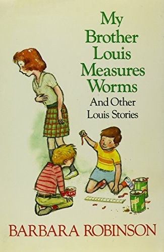 My Brother Louis Measures Worms and Other Louis Stories