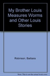 My Brother Louis Measures Worms and Other Louis Stories