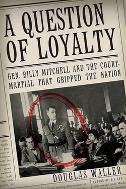 A Question of Loyalty Gen Billy Mitchell