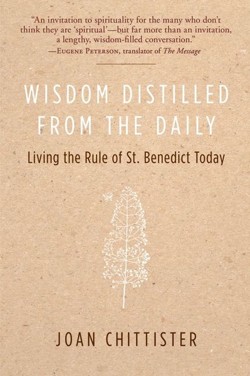 Wisdom Distilled from the Daily: Living the Rule of St. Benedict Today