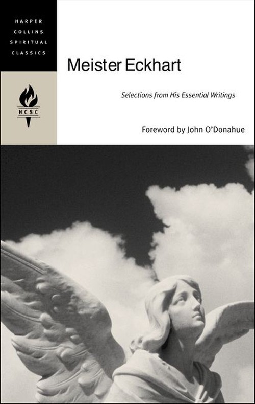 Meister Eckhart: Selections From His Essential Writings