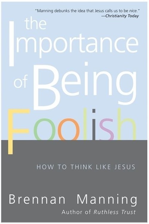The Importance Of Being Foolish: How To Think Like Jesus