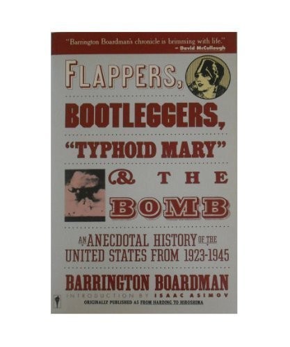 Flappers, Bootleggers, "Typhoid Mary," and the Bomb