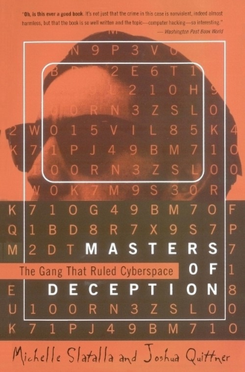 The Masters of Deception: the Gang That Ruled Cyberspace