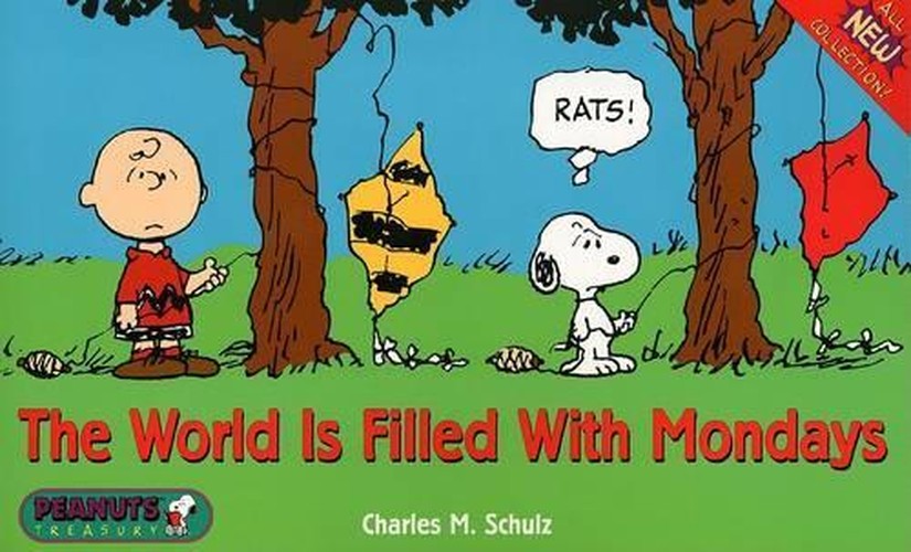 The World is Filled with Mondays