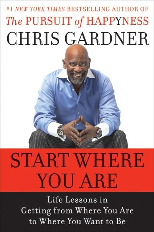 Start Where You Are: Life Lessons in the Pursuit of Happyness