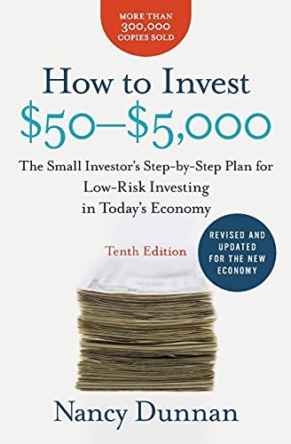Nancy Dunnan - How to Invest $50-$5,000: The Small Investor's Step-By-Step Plan for Low-Risk Investing in Today's Economy