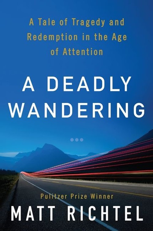 A Deadly Wandering: A Tale of Tragedy And Redemption in the Age of Attention