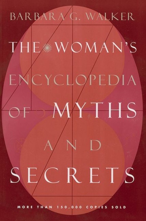 The Women's Encyclopedia of Myths and Secrets