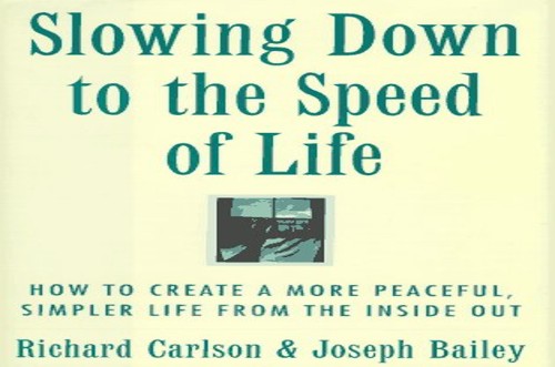Slowing Down to the Speed of Life