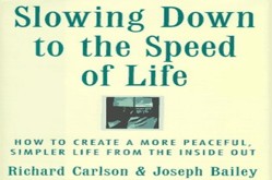 Slowing Down to the Speed of Life