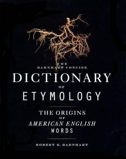 The Barnhart Concise Dictionary of Etymology