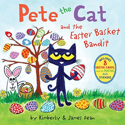 James Dean - Pete the Cat and the Easter Basket Bandit: Includes Poster, Stickers, and Easter Cards!: An Easter And Springtime Book For Kids