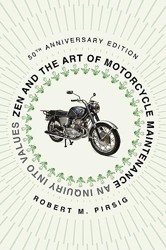 Zen and the Art of Motorcycle Maintenance [50th Anniversary Edition]