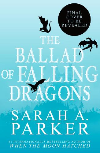 Sarah A Parker - The Ballad of Falling Dragons (Deluxe Limited Edition)