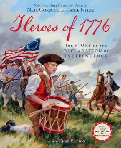 Neil Gorsuch - Heroes of 1776: The Story of the Declaration of Independence