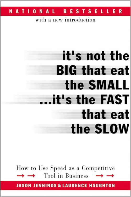 It's Not the Big That Eat the Small...It's the Fast That Eat the Slow