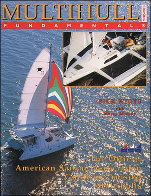 Multihull Cruising Fundamentals: The Official American Sailing Association Guide to Cruising Multihulls