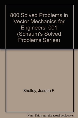 800 Solved Problems in Vector Mechanics for Engineers