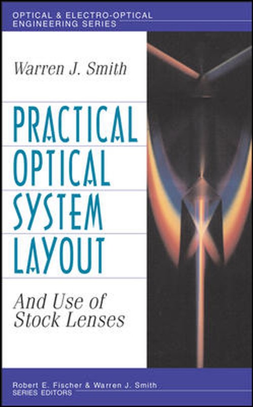 Practical Optical System Layout: And Use of Stock Lenses