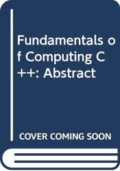 Fundamentals of Computing: C++ Edition