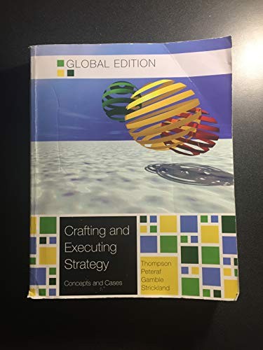 Crafting & Executing Strategy: The Quest for Competitive Advantage:  Concepts and Cases