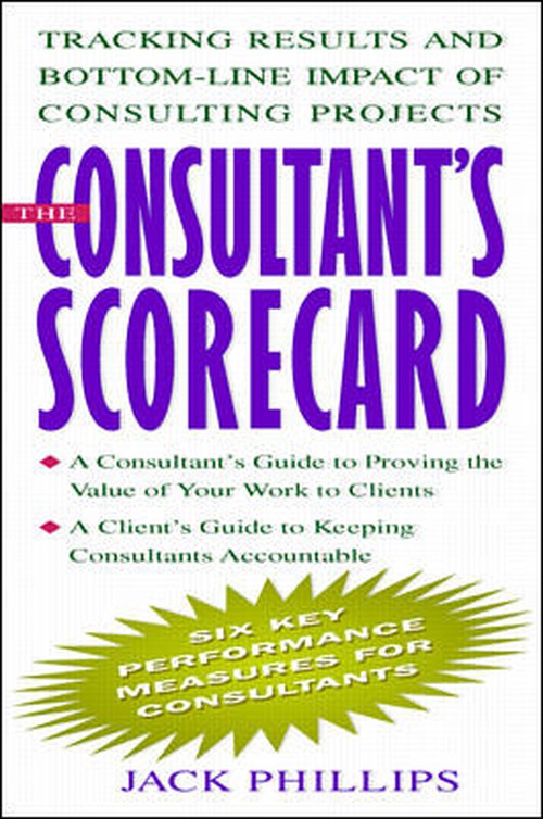 The Consultant's Scorecard: Tracking Results and Bottom-Line Impact of Consulting Projects