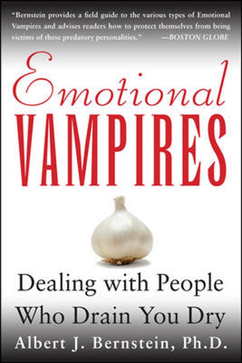 Emotional Vampires: Dealing With People Who Drain You Dry