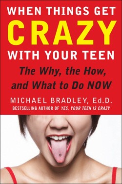 When Things Get Crazy with Your Teen: The Why, the How, and What to do Now