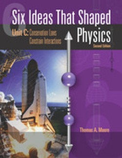 Six Ideas That Shaped Physics: Unit C: Conservation Laws Constrain Interactions