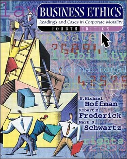 Business Ethics: Readings and Cases in Corporate Morality (NAI text alone)