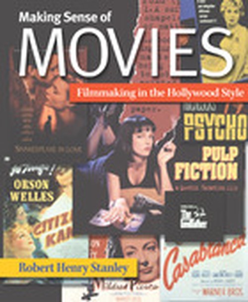 Making Sense of Movies: Filmmaking in the Hollywood Style