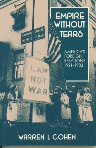 Empire without Tears: America's Foreign Policy, 1921-1933