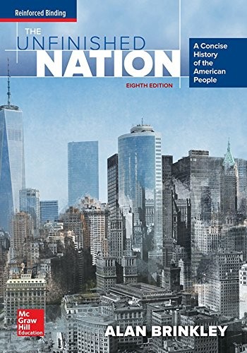 Brinkley, the Unfinished Nation: A Concise History of the American People, 2016 8e, Student Edition