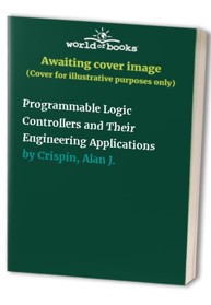 Programmable Logic Controllers and Their Engineering Applications