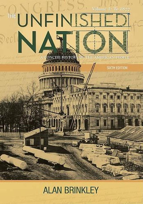 The Unfinished Nation: A Concise History of the American People