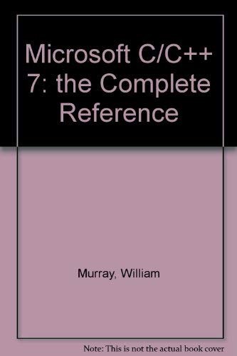 Microsoft C/C++ 7: the Complete Reference