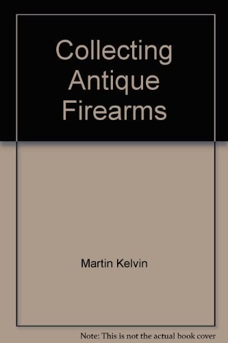 Collecting Antique Firearms