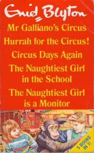 Enid Blyton 5 Books in 1: Mr Galliano's Circus / Hurrah for the Circus! / Circus Days Again / The Naughtiest Girl in the School / The Naughtiest Girl is a Monitor
