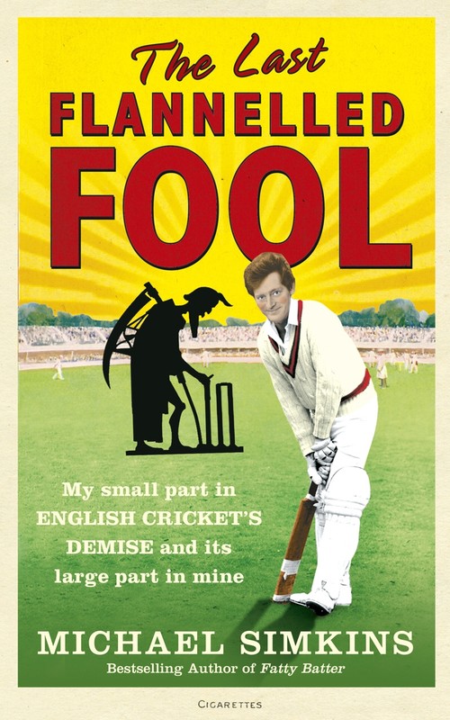 Last Flannelled Fool, The My small part in English crickets demi