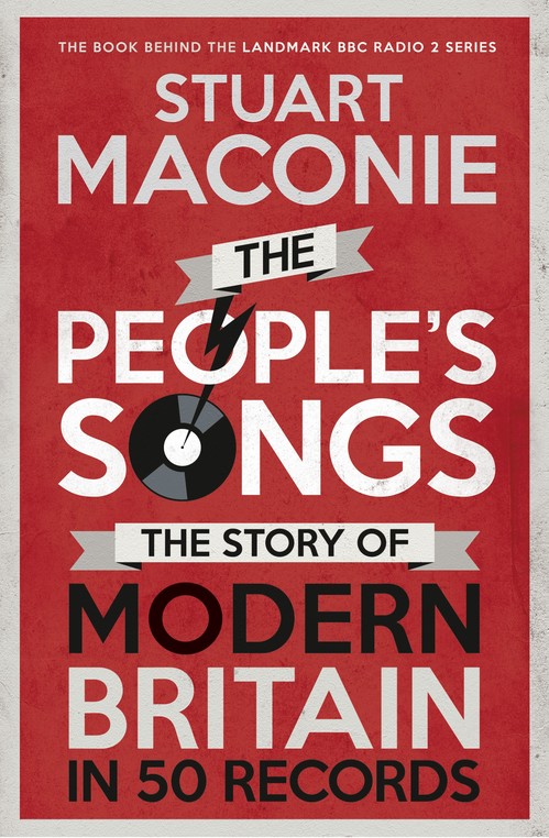 People s Songs, The The Story of Modern Britain in 50 Records