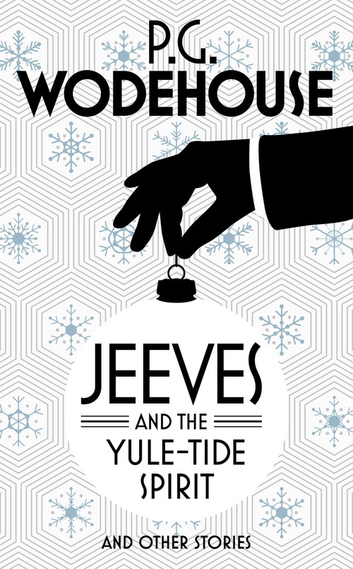 Jeeves and the Yule-Tide Spirit and Other Stories