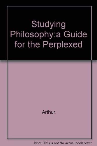 Studying Philosophy:a Guide for the Perplexed