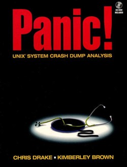 PANIC! UNIX System Crash Dump Analysis Handbook (Bk/CD-ROM)