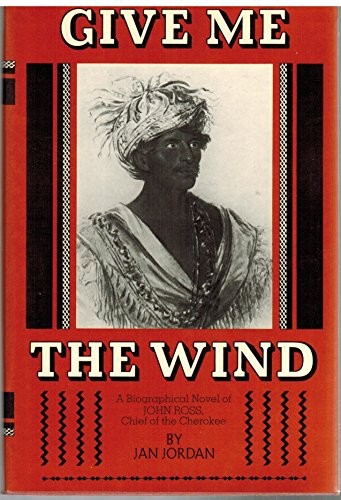 Title: Give Me the Wind A Biographical Novel of John Ros