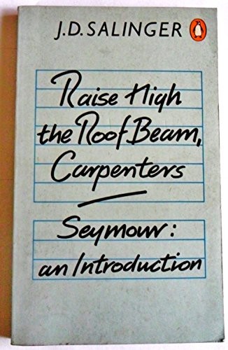 Raise High the Roof Beam, Carpenters; Seymour