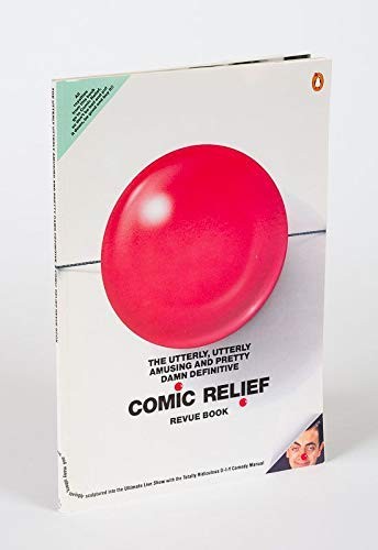 The Utterly Utterly Definitive and Pretty Damn Amusing Comic Relief Revue Book