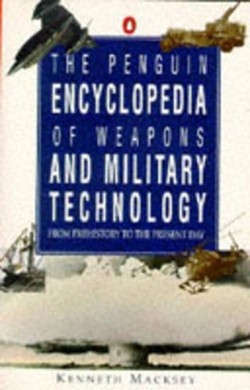 The Penguin Encyclopedia of Weapons and Military Technology
