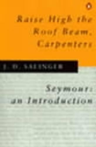 Raise High the Roof Beam, Carpenters; Seymour - an Introduction